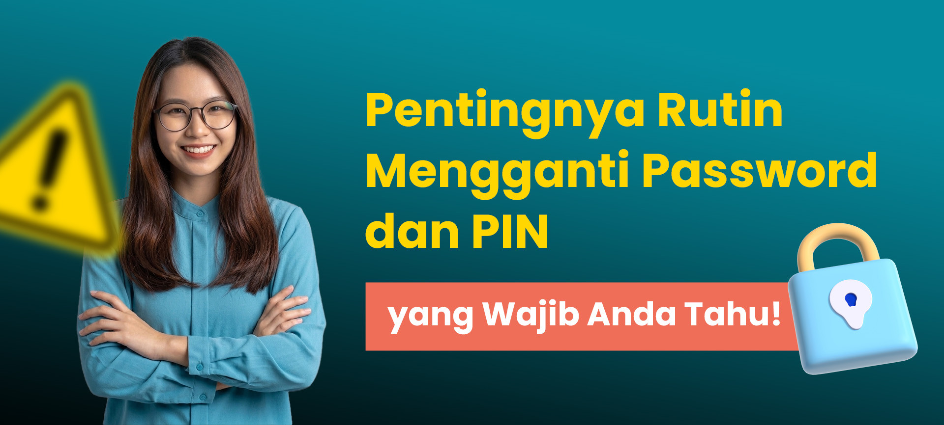Pentingnya Rutin Mengganti Password dan PIN yang Wajib Anda Tahu!
